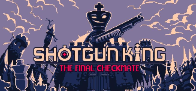 「霰弹枪国王终局将死-Shotgun King」-一款基于永恒经典棋类游戏制作的独特的策略类肉鸽游戏